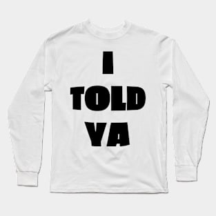 I Told Ya - Fish Eye Style Long Sleeve T-Shirt